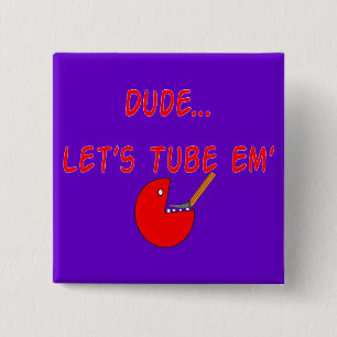 Respiratory Therapist "Dude Let's Tube Em'" Gifts 15 Cm Square Badge