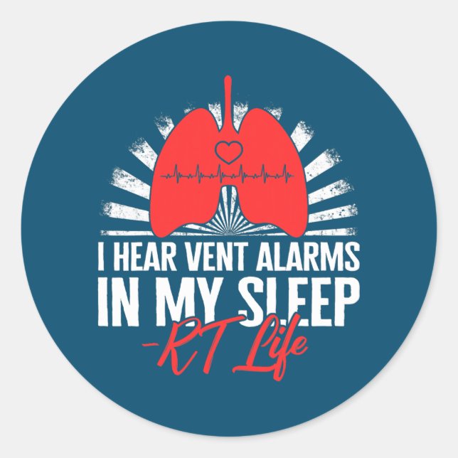 Respiratory Therapist Hear Vent Alarms RT Life Classic Round Sticker (Front)