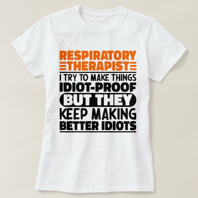 Respiratory Therapist I Try To Make Things Funny T-Shirt (Design Front)