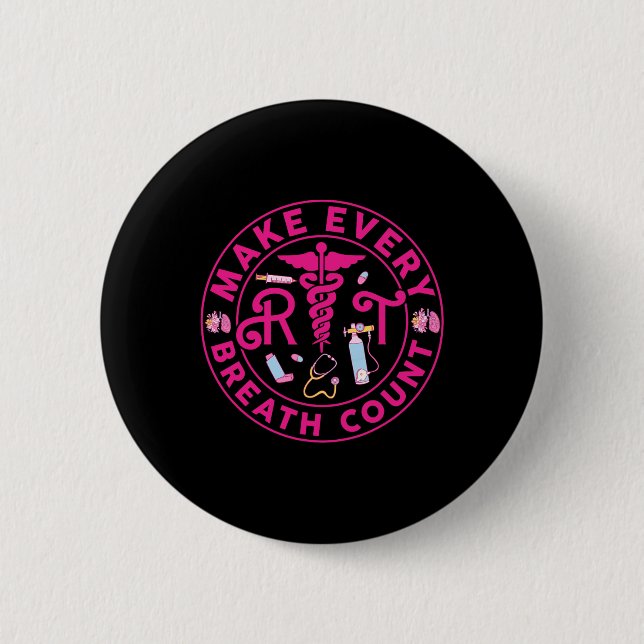 Respiratory Therapist Make Every Breath Count Rt N 6 Cm Round Badge (Front)