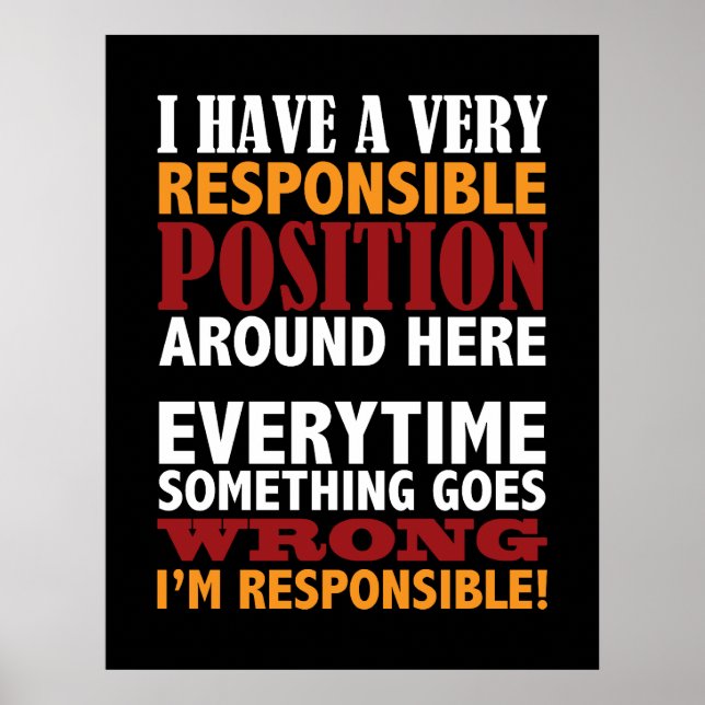 Responsible Position Humourous Poster Print (Front)