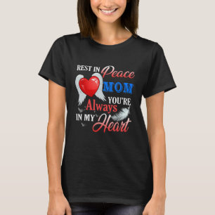 Rest In Peace My Mum You're Always In My Heart Rip T-Shirt
