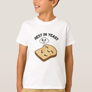Rest In Yeast Funny Bread Puns  T-Shirt