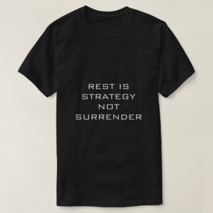 Rest is strategy, not surrender. BLACK T-SHIRT