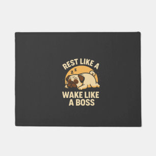 Rest Like A Pug - Wake Like A Boos Doormat