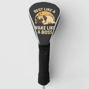 Rest Like A Pug - Wake Like A Boos Golf Head Cover