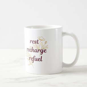 Rest, Recharge, Refuel Coffee Mug