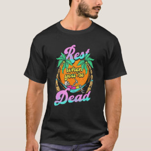 Rest When You're Dead Skeleton Summer Vacation Bea T-Shirt