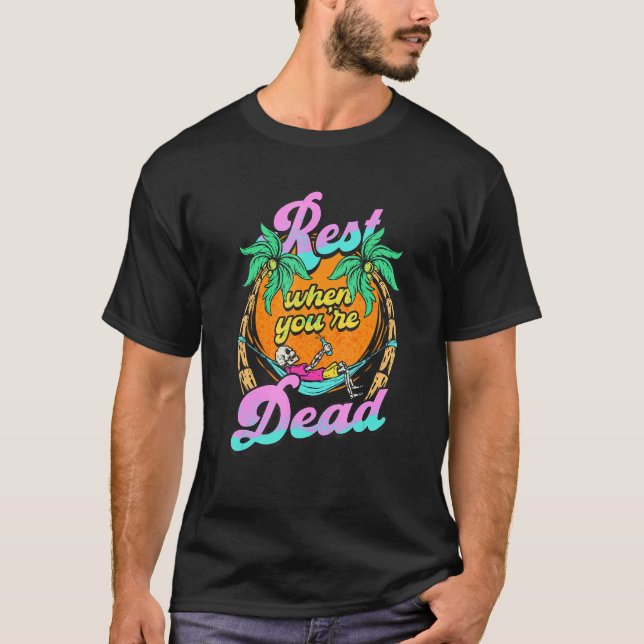 Rest When You're Dead Skeleton Summer Vacation Bea T-Shirt (Front)