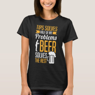 Restaurant Worker Server Tips Beer  Waiter Waitres T-Shirt