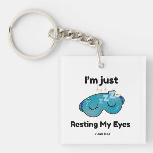 Resting My Eyes Custom Name Joke Personalised Key Ring