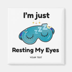 Resting My Eyes Custom Name Joke Personalised Magnet