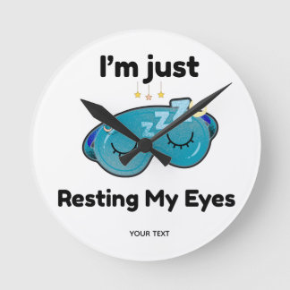 Resting My Eyes Custom Name Joke Personalised Round Clock