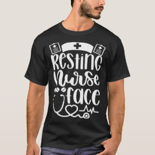 Resting Nurse Face   Inspirational Nurse Nursing R T-Shirt