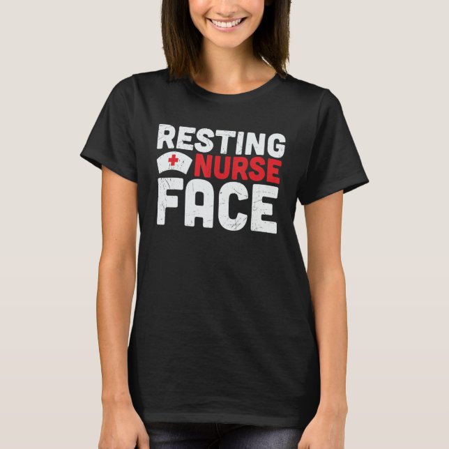 Resting Nurse Face Nurses Week Practitioner Work H T-Shirt (Front)