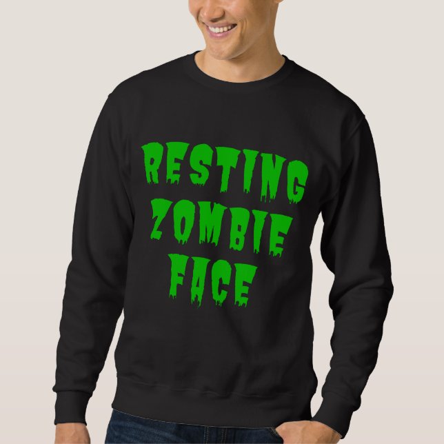 Resting Zombie Face - Funny Halloween 2022  Sweatshirt (Front)