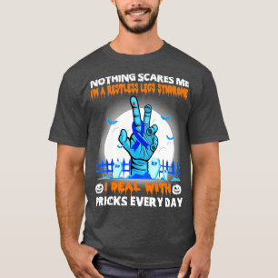 Restless Legs Syndrome Awareness Nothing Scares Me T-Shirt