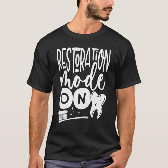 Restoration Mode On Orthodontic Dental Lab Technic T-Shirt (Front)