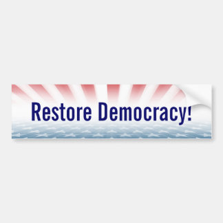 "Restore Democracy!" Bumper Sticker