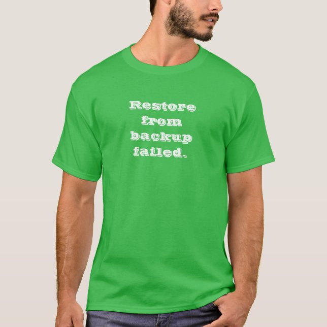 Restore from backup failed T-Shirt (Front)