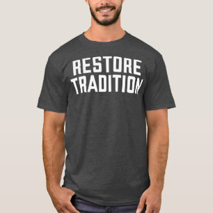 Restore Tradition T-Shirt