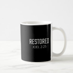 Restored - Joel 2_25 Bible Religious Verse  Coffee Mug