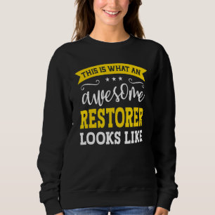 Restorer Job Title Employee Funny Worker Professio Sweatshirt