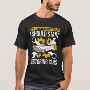Restoring Old Cars For Classic Car Enthusiast Car T-Shirt
