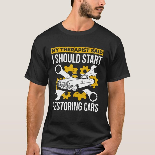 Restoring Old Cars For Classic Car Enthusiast Car  T-Shirt (Front)