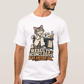 Results Inconclusive Break Another One T-Shirt