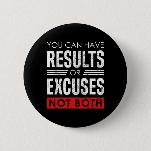 Results Or Excuses - Motivational Bodybuilding Quo 6 Cm Round Badge (Front)