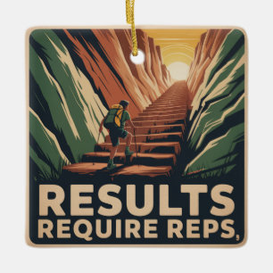 Results Require Reps Ceramic Ornament