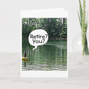RETIRE=NO ALARM, COMMUTE, NO PROBLEM ENJOY CARD