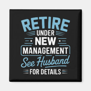 Retire Under New Management See Husband For Detail Magnet