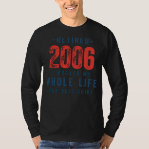 Retired 2006: Enjoying Lifes Rewards in This Tee! T-Shirt