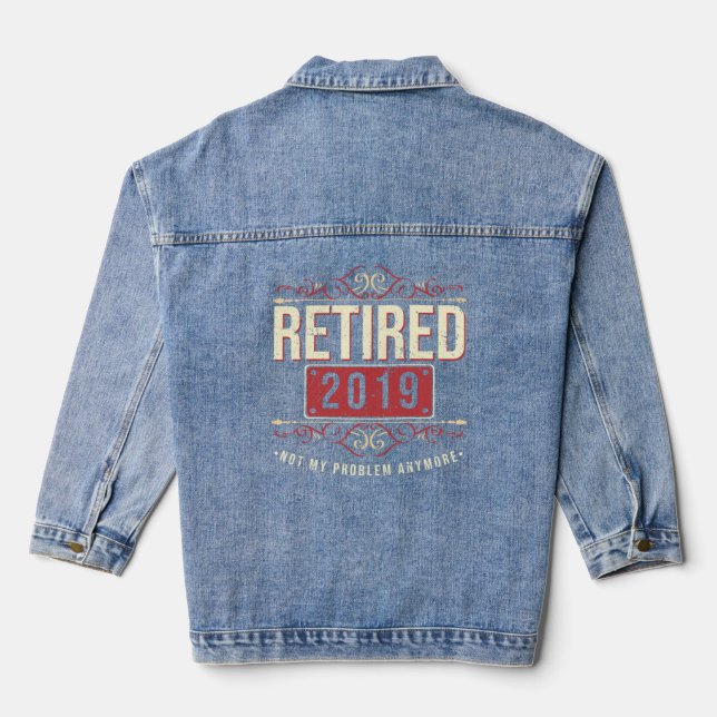 Retired 2019 Not My Problem Veteran Retiree Pensio Denim Jacket (Back)