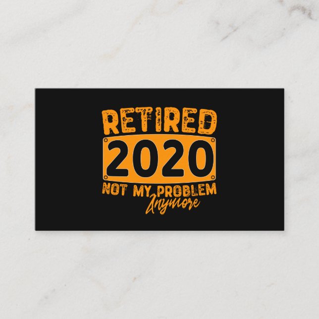 Retired 2020 Not My Problem Anymore-Funny Retiremn Business Card (Front)