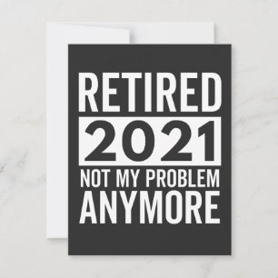 Retired 2021 Not My Problem Anymore gift Thank You Card