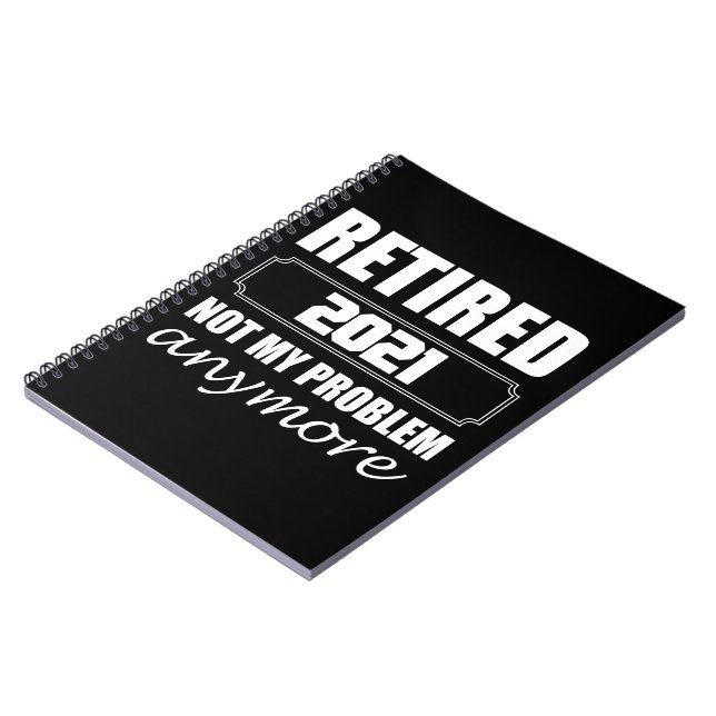 Retired 2021 Not My Problem Anymore Notebook (Left Side)