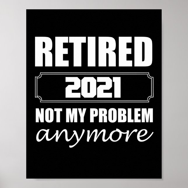 Retired 2021 Not My Problem Anymore Poster (Front)