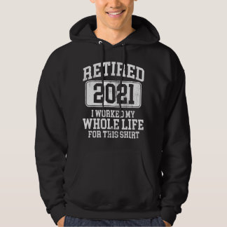Retired 2021 Retirement Humor Gift Hoodie