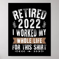 Retired 2022 I Worked My Whole Funny Retirement