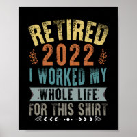 Retired 2022 I Worked My Whole Funny Retirement