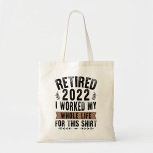 Retired 2022 I Worked My Whole Funny Retirement Tote Bag
