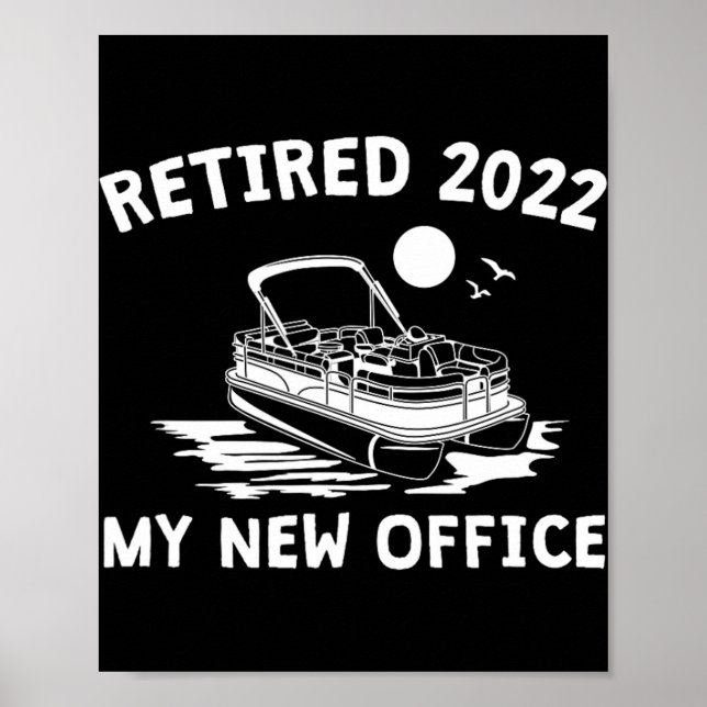 Retired 2022 - My New Office, Funny Ntoon Boating  Poster (Front)
