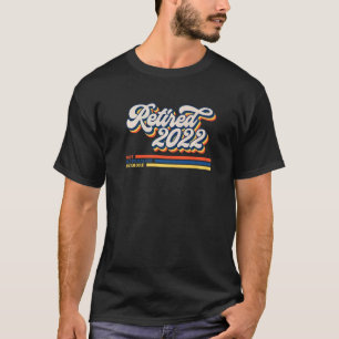 Retired 2022 Not My Problem Anymore Happy Father's T-Shirt