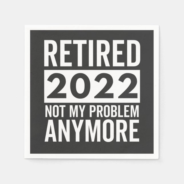 Retired 2022 Not My Problem Anymore Napkin (Front)