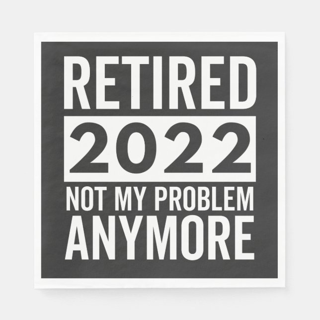 Retired 2022 Not My Problem Anymore Napkin (Front)