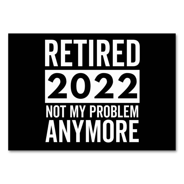 Retired 2022 Not My Problem Anymore Table Number (Front)