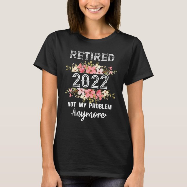 Retired 2022  Retirement  For Women 2022 Floral T-Shirt (Front)